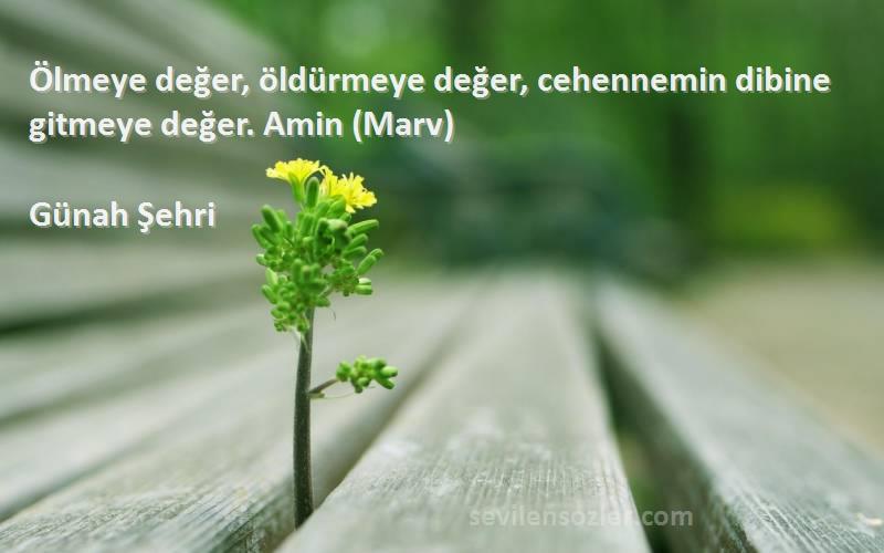 Günah Şehri Sözleri 
Ölmeye değer, öldürmeye değer, cehennemin dibine gitmeye değer. Amin (Marv)